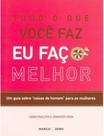 Livro Tudo o que Você Faz Eu Faço Melhor - Leigh Phillips Guia Prático de Habilidades para Mulheres