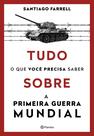 Livro - Tudo o que você precisa saber sobre a Primeira Guerra Mundial