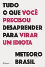 Livro - Tudo o que você precisou desaprender para virar um idiota Livro - Tudo o que você precisou desaprender para virar um idiota