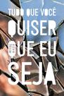 Livro - Tudo que você quiser que eu seja