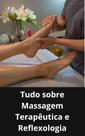 Livro Tudo sobre Massagem Terapêutica e Reflexologia