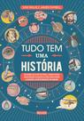 Livro - Tudo tem uma história