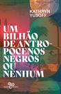 Livro - Um bilhão de antropocenos negros ou nenhum