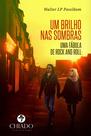Livro - Um brilho nas sombras - Uma Fábula de Rock and Roll