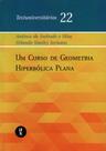 Livro - Um Curso de Geometria Hiperbólica Plana- Textuniversitários 22