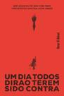 Livro - Um dia todos dirão terem sido contra Livro - Um dia todos dirão terem sido contra