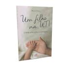 Livro Um Filho na UTI - Renata Ferraz Livro Um Filho na UTI - Renata Ferraz