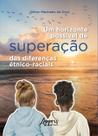 Livro - Um Horizonte Possível de Superação das Diferenças Étnico-Raciais