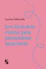 Livro - Um itinerário íntimo pela psicanálise lacaniana