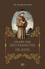 Livro - Um mês com São Francisco de Assis: E algumas orações ao Pai Seráfico