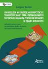 Livro - Um Modelo de Maturidade nas Competências Transdisciplinares para o Desenvolvimento Sustentável Urbano em Centros de Operações de Cidades Inteligentes Livro - Um Modelo de Maturidade nas Competências Transdisciplinares para o Desenvolvimento Sustentável Urbano em Centros de Operações de Cidades Inteligentes