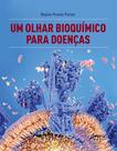 Livro - Um Olhar Bioquímico para Doenças Livro - Um Olhar Bioquímico para Doenças