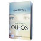 Livro Um Pacto Com Meus Olhos - Bob Sorge Livro Um Pacto Com Meus Olhos - Bob Sorge