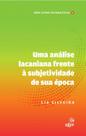 Livro - Uma análise lacaniana frente à subjetividade de sua época Livro - Uma análise lacaniana frente à subjetividade de sua época
