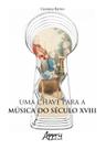 Livro - Uma chave para a música do século xviii Livro - Uma chave para a música do século xviii