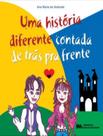 Livro - Uma Historia Diferente, Contada De Tras Pra Frente Livro - Uma Historia Diferente, Contada De Tras Pra Frente