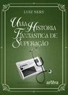 Livro - Uma História Fantástica de Superação Livro - Uma História Fantástica de Superação