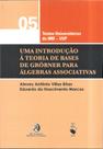 Livro - Uma Introdução à Teoria de Bases ed Gröbner para Álgebras Associativas Livro - Uma Introdução à Teoria de Bases ed Gröbner para Álgebras Associativas