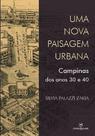 Livro - Uma nova paisagem urbana : Campinas dos anos 30 e 40