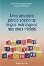 Livro - Uma proposta para o ensino de língua estrangeira nos anos iniciais Livro - Uma proposta para o ensino de língua estrangeira nos anos iniciais