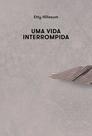 Livro - Uma vida interrompida