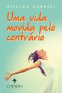 Livro - UMA VIDA MOVIDA PELO CONTRÁRIO