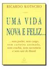 Livro Uma Vida Nova e Feliz - Ricardo Kotscho - Editora Ediouro