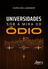 Livro - Universidades Sob a Mira do Ódio