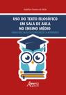 Livro - Uso do texto filosófico em sala de aula no Ensino Médio Livro - Uso do texto filosófico em sala de aula no Ensino Médio
