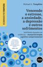 Livro - Vencendo o Estresse, a Ansiedade, a Depressão e Outros Sofrimentos