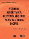 Livro - Verdade Algoritmica: Desvendando Fake News Nas Redes Sociais