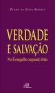 Livro - Verdade e Salvação no Evangelho segundo João