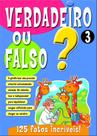 Livro : Verdadeiro ou Falso - 125 Fatos Incriveis! Vol. 03 Livro : Verdadeiro ou Falso - 125 Fatos Incriveis! Vol. 03