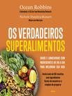 Livro - Verdadeiros Superalimentos, Os Livro - Verdadeiros Superalimentos, Os