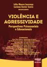 Livro - Violência e Agressividade - Perspectivas Psicossociais e Educacionais