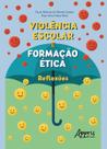 Livro - Violência Escolar e Formação Ética: Reflexões