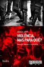 Livro - Violência, mas para quê? Livro - Violência, mas para quê?