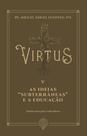 Livro - Virtus V - As Ideias “subterrâneas” E A Educação: Pautas Para Pais E Educadores