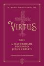 Livro - Virtus Xiii - a Maturidade Segundo Jesus Cristo Livro - Virtus Xiii - a Maturidade Segundo Jesus Cristo