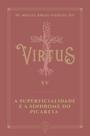 Livro - Virtus Xv - a Superficialidade e a Síndrome do Picareta Livro - Virtus Xv - a Superficialidade e a Síndrome do Picareta