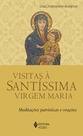 Livro - Visitas à Santíssima Virgem Maria Livro - Visitas à Santíssima Virgem Maria
