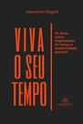 Livro - Viva o seu tempo: 52 dicas sobre organização do tempo e produtividade pessoal