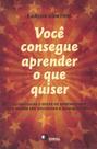 Livro - Você consegue aprender o que quiser