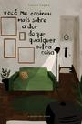 Livro - Você me ensinou mais sobre a dor do que qualquer outra coisa