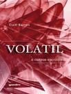 Livro - Volatil E Outros Escritos