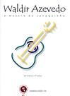 Livro - Waldir Azevedo - O mestre do cavaquinho