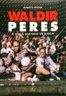 Livro Waldir Peres - O Moço que veio de Garça
