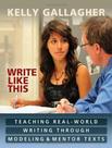 Livro - Write Like This - Teaching Real-World Writing Through Modeling And Mentor Texts