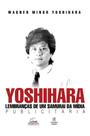 Livro - Yoshihara. Lembranças de Um Samurai da Mídia Publicitária