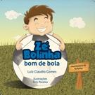 Livro Zé Bolinha Bom de Bola - Luiz Claudio Gomes